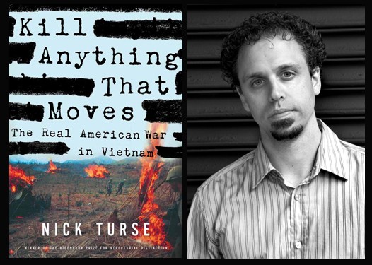 Nick Turse là một sử gia, nhà báo và tác giả của cuốn" Giết bất cứ thứ gì di chuyển: Cuộc chiến thực của Mỹ ở Việt Nam".